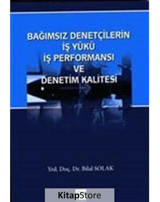 Bağımsız Denetçilerin İş Yükü İş Performansı ve Denetim Kalitesi - Bilal Solak - Gazi Kitabevi