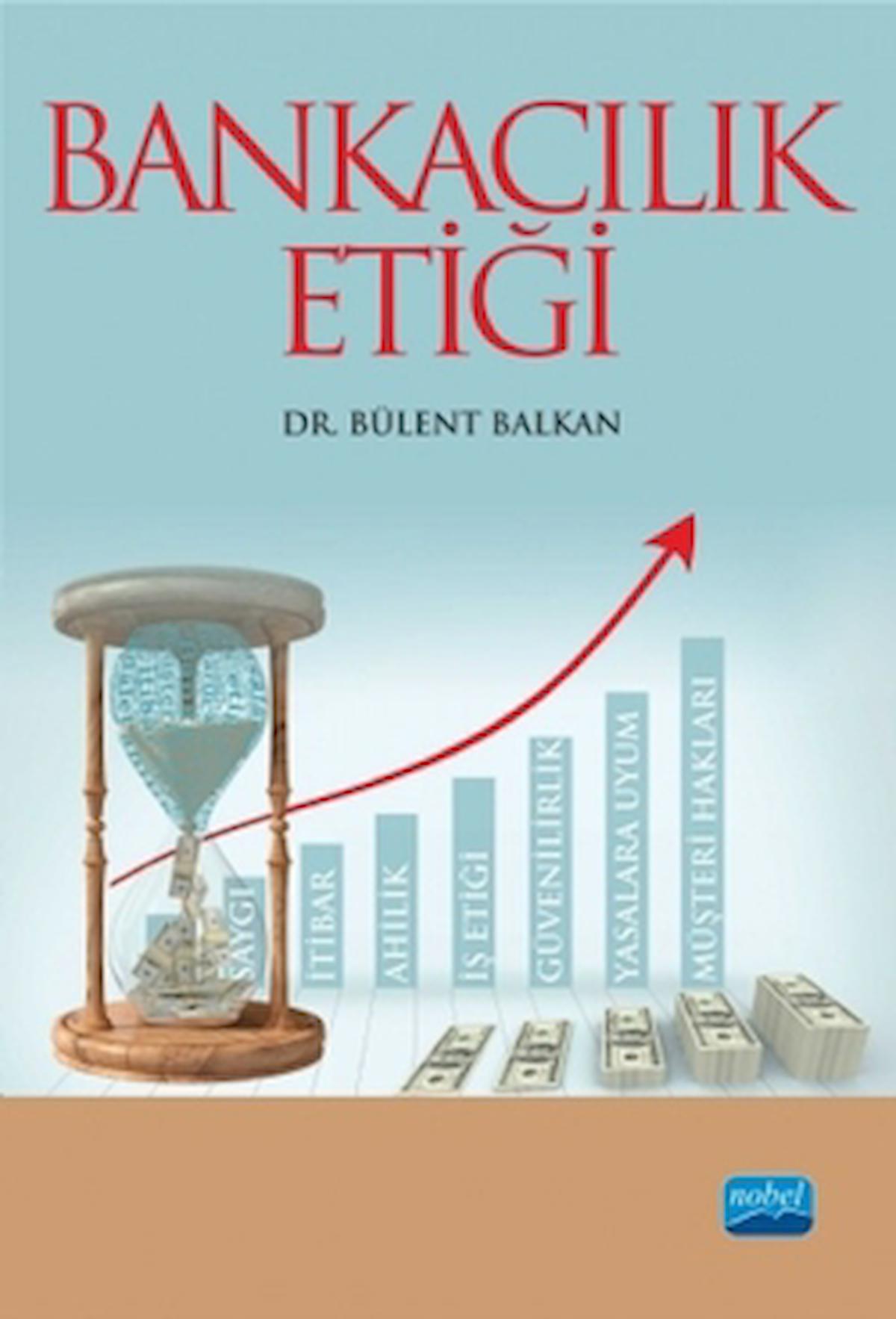 Bankacılık Etiği / Bülent Balkan / Nobel Akademik Yayıncılık / 9786053208396