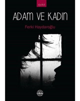 Adam ve Kadın - Ferki Haydaroğlu - Mühür Kitaplığı