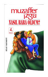 Nasıl Baba Oldum - Muzaffer İzgü - Bilgi Yayınevi