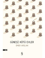 Güneşi Kötü Evler - Ömer Arslan - Everest Yayınları