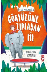 Timaş Çocuk Gökyüzüne Zıplayan Fil - Öykü Makinesi 1 / Nehir Aydın Gökduman / Timaş Çocuk / 9786050832129