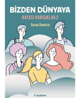 Bizden Dünyaya - Kafası Karışıklar 2 - Seran Demiral - Tudem Yayınları