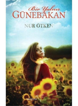 Bir Yalnız Günebakan - Nur Ötken - Müptela Yayınları