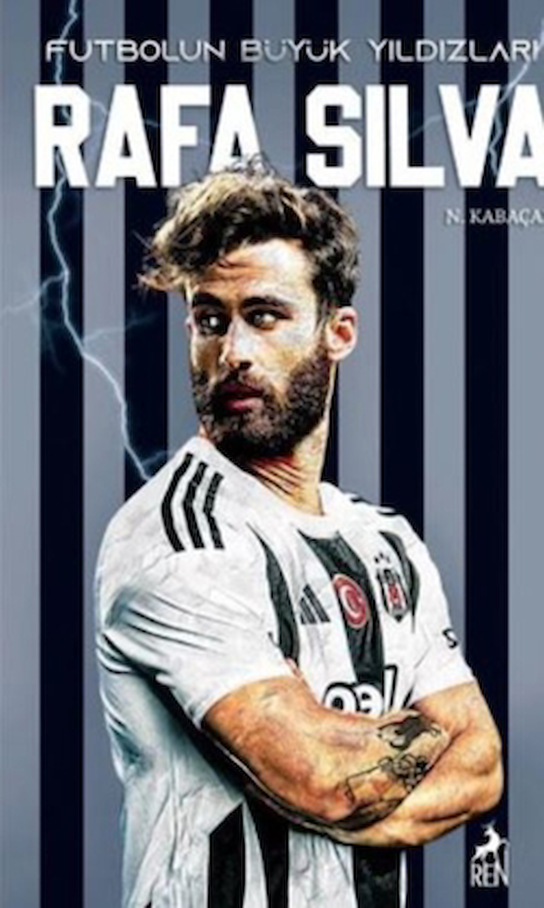 Futbolun Büyük Yıldızları - Rafa Silva / N. Kabaçam / Ren Kitap / 9786256079502