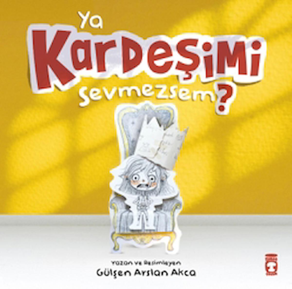 Ya Kardeşimi Sevmezsem? / Gülşen Arslan Akca / Timaş Çocuk / 9786256581104