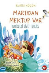 Beyaz Balina Yayınları Martıdan Mektup Var 2 - Denizdeki Gizli Tehlike