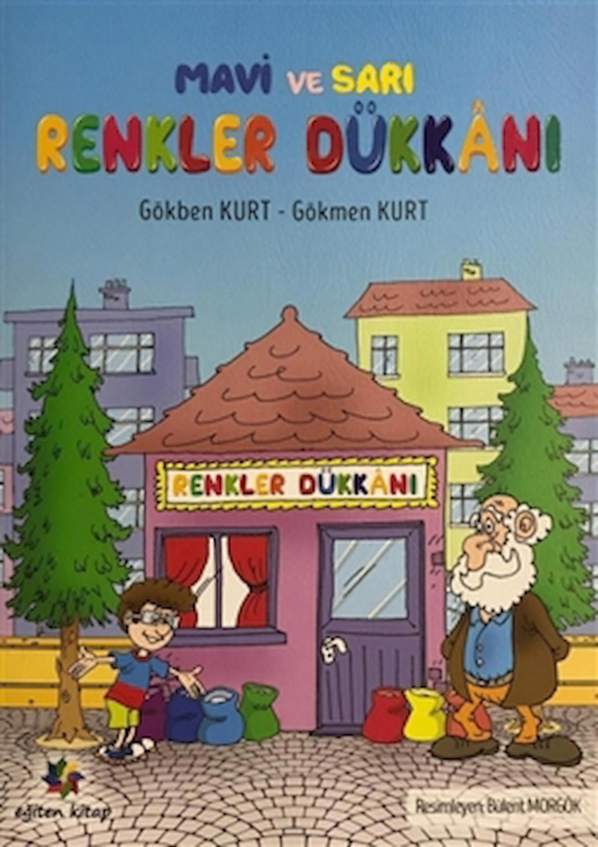 Mavi ve Sarı - Renkler Dükkanı / Gökben Kurt / Eğiten Kitap / 9786057537195
