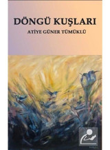 Döngü Kuşları - Atiye Güner Tümüklü - Platanus Publishing