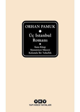 Üç İstanbul Romanı: Kara Kitap - Masumiyet Müzesi - Kafamda Bir Tuhaflık - Orhan Pamuk - Yapı Kredi Yayınları