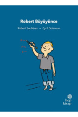 Hep Kitap İlk Okuma Hikayeleri: Robert Büyüyünce / Robert Soulieres / Hep Kitap /