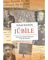 Jübile - Edebiyatın Renkli Dünyasına Uzun Bir Seyahat - Selçuk Karakılıç - Kapı Yayınları