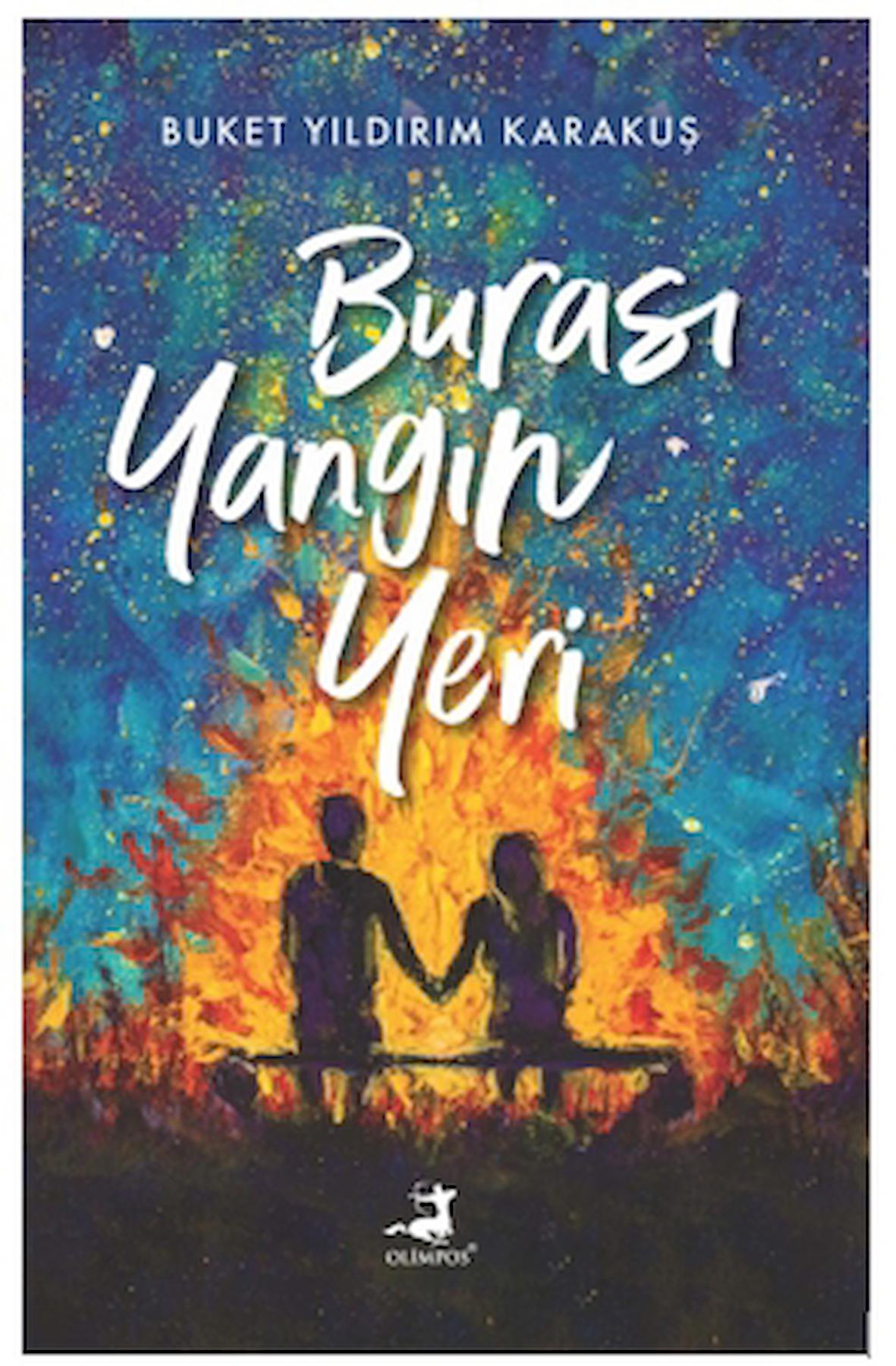Burası Yangın Yeri / Buket Yıldırım Karakuş / Olimpos Yayınları / 9786256411661