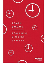 Romanın Şimdiki Zamanı - Semih Gümüş - Can Yayınları
