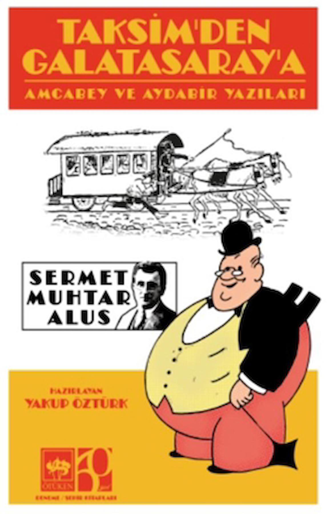 Taksim'den Galatasaray'a / Sermet Muhtar Alus / Ötüken Neşriyat / 9786254087004