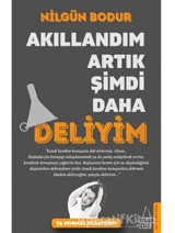 Akıllandım Artık Şimdi Daha Deliyim - Nilgün Bodur - Destek Yayınları