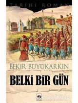 Belki Bir Gün - Bekir Büyükarkın - Ötüken Neşriyat
