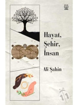 Hayat-Şehir-İnsan - Ali Şahin - Luna Yayınları