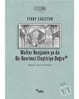 Walter Benjamin ya da Bir Devrimci Eleştiriye Doğru - Terry Eagleton - Sel Yayıncılık