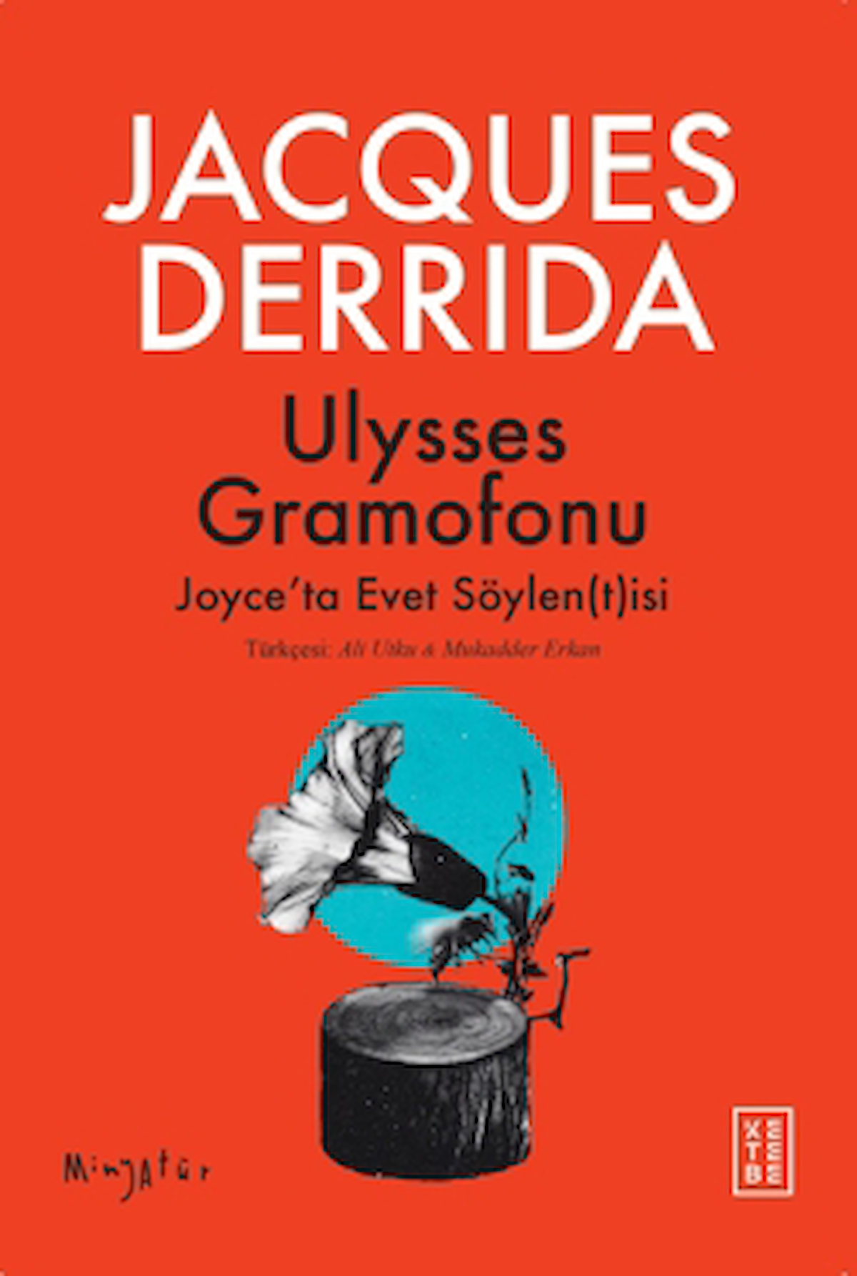 Ulysses Gramofonu Joyce’ta Evet Söylen(t)isi / Jacques Derrida / Ketebe Yayınları / 9786256309586