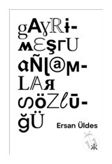 Gayrimeşru Anlamlar Sözlüğü - Ersan Üldes - Kafka Kitap