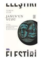 Janus'un Yüzü - Türk Edebiyatında Kanon ve Karşı - Kanon - Turgay Anar - Ketebe