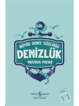 Denizlük - Büyük Deniz Sözlüğü - Mustafa Pultar - İş Bankası Kültür Yayınları
