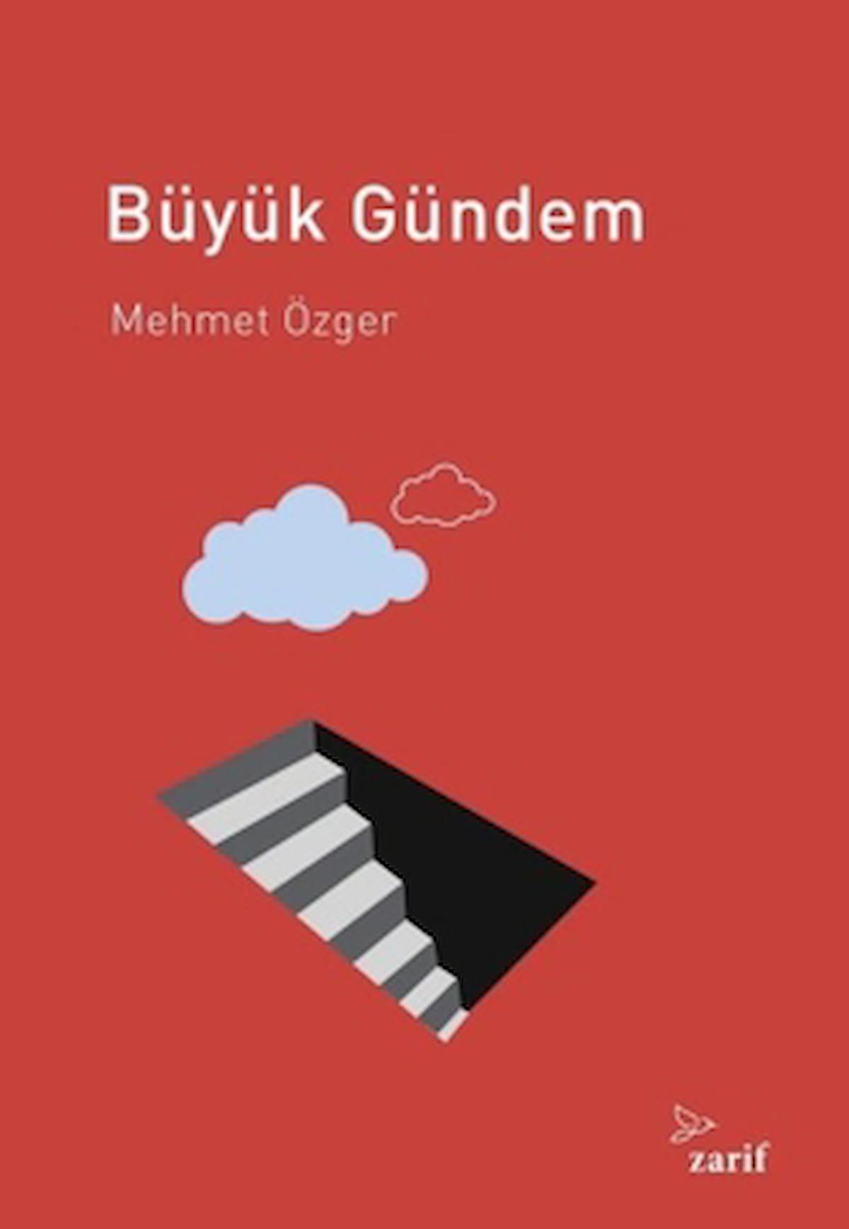 Büyük Gündem / Mehmet Özger / Zarif Yayınları / 9786257694179