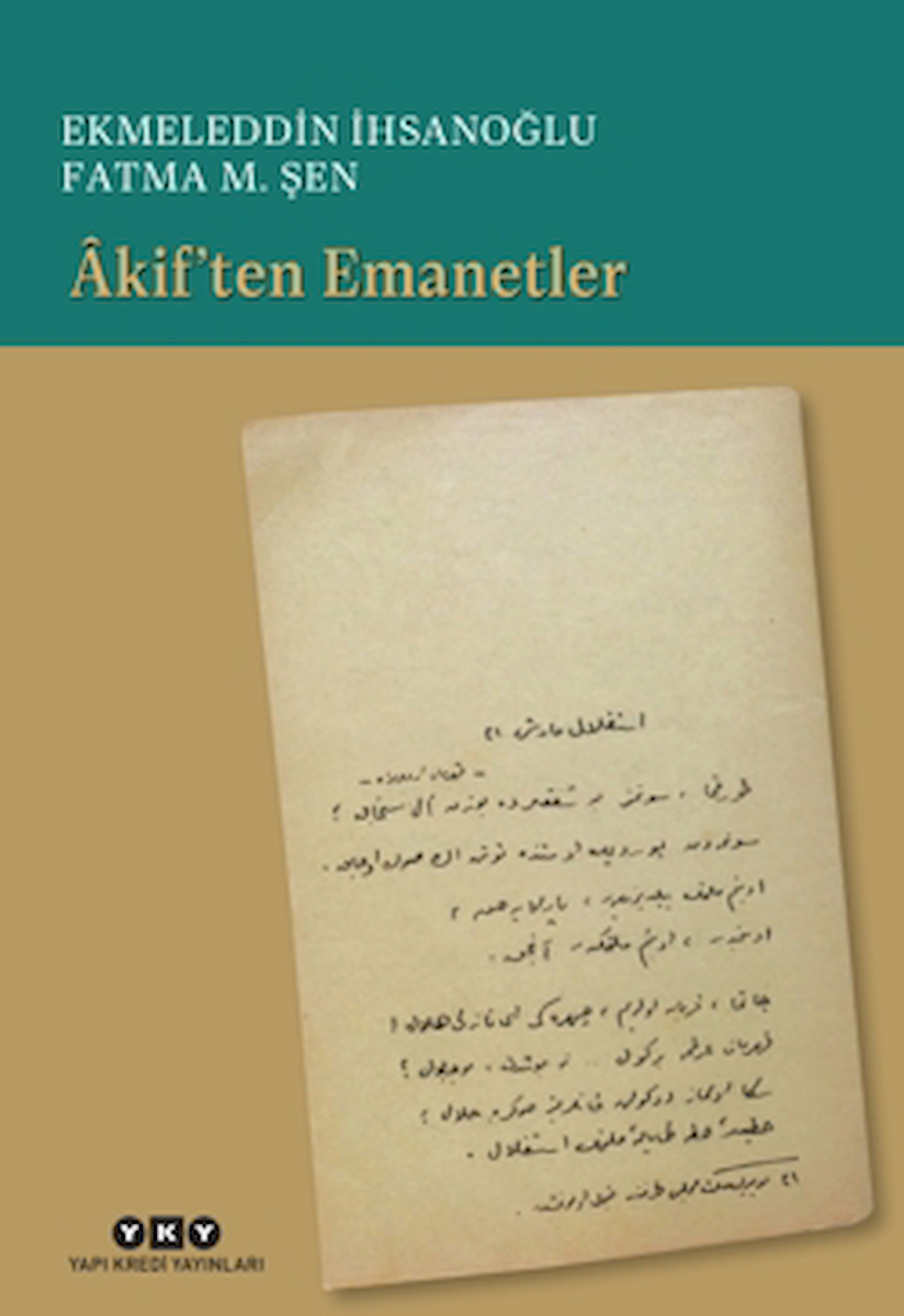 Akif’ten Emanetler / Ekmeleddin İhsanoğlu / Yapı Kredi Yayınları / 9789750863783
