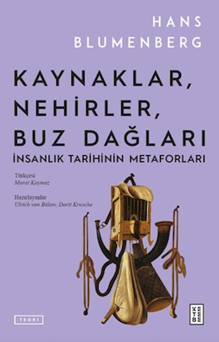 Kaynaklar, Nehirler, Buz Dağları / Hans Blumenberg / Ketebe Yayınları / 9786255998095