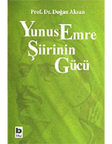 Yunus Emre Şiirinin Gücü - Doğan Aksan - Bilgi Yayınevi