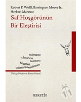Saf Hoşgörünün Bir Eleştirisi - Berrington Moore - JR. Herbert Marcuse - Heretik Yayıncılık