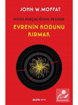 Evrenin Kodunu Kırmak - John W. Moffat - Alfa Yayıncılık