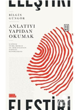 Anlatıyı Yapıdan Okumak - Çağdaş Türk Roman ve Hikayesinin Yapısal Panoraması - Bilgin Güngör - Ketebe