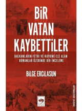 Bir Vatan Kaybettiler - Bilge Ercilasun - Ötüken Neşriyat