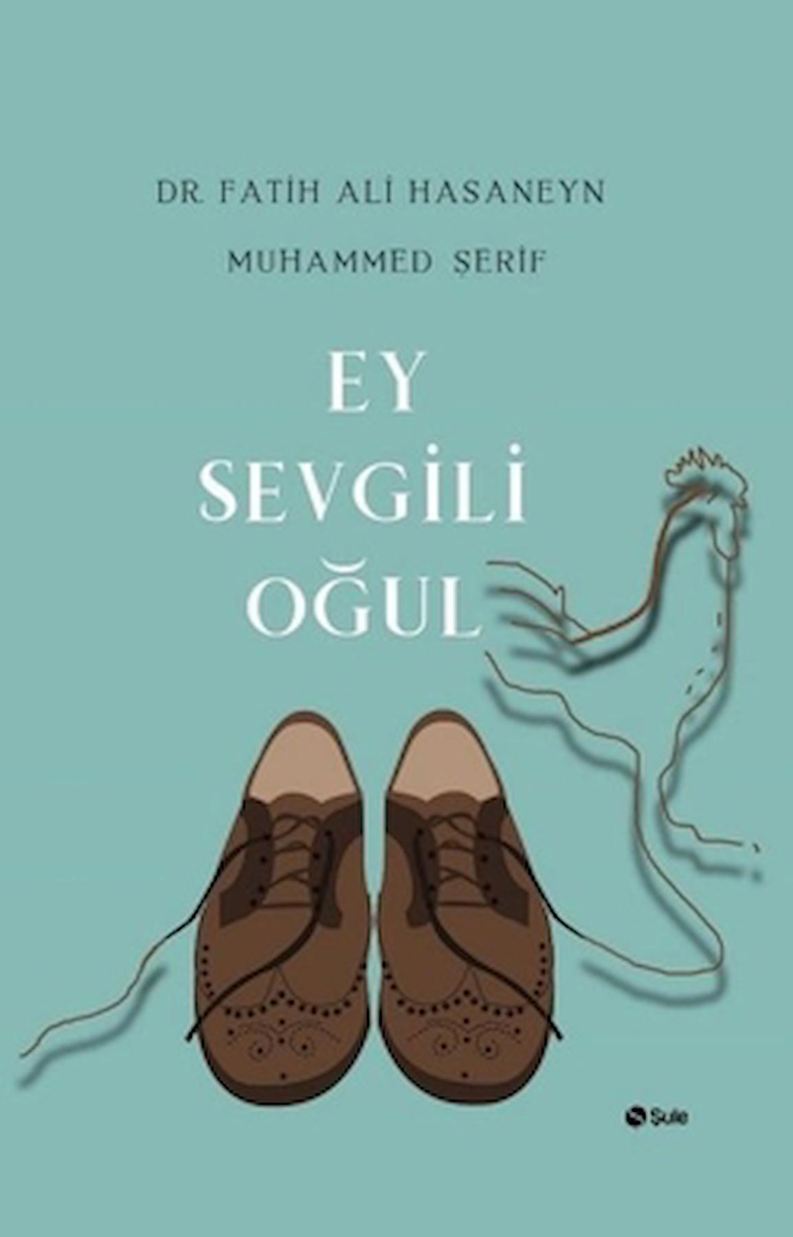 Ey Sevgili Oğul / Fatih Ali Hasaneyn / Şule Yayınları / 9786052021941