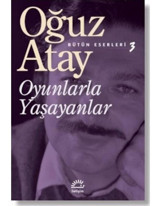 Oyunlarla Yaşayanlar - Oğuz Atay - İletişim Yayınları