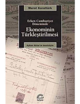 Ekonominin Türkleştirilmesi - Murat Koraltürk - İletişim Yayınları