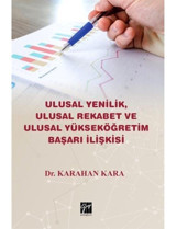 Ulusal Yenilik Ulusal Rekabet ve Ulusal Yükseköğretim Başarı İlişkisi - Karahan Kara - Gazi Kitabevi