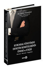 Kurumsal Yönetimde Denetim Komitelerinin Önemi ve Etkisi - Kavram - Mevzuat - Uygulama - Ahmet Ayanoğlu - Beta Yayınları