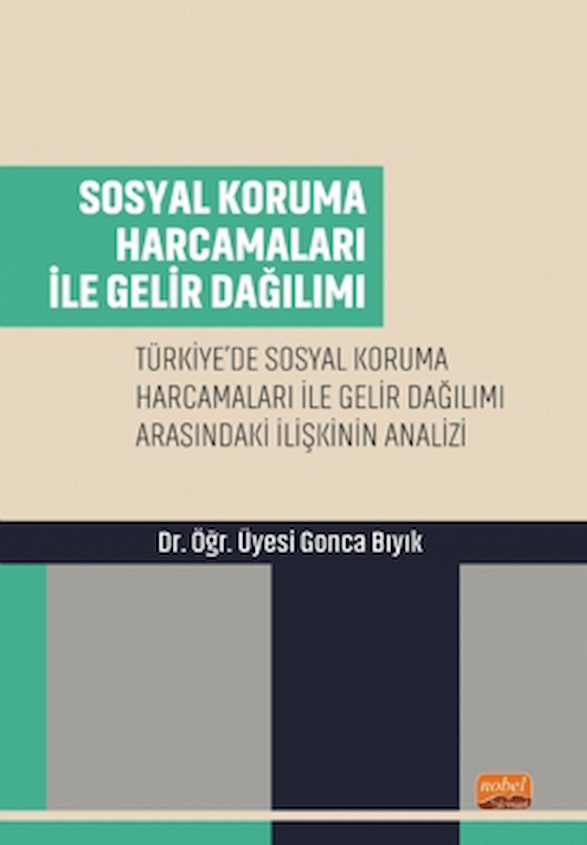Sosyal Koruma Harcamaları ile Gelir Dağılımı / Gonca Bıyık / Nobel Bilimsel Eserler / 9786253982065
