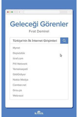 Kronik Kitap Geleceği Görenler-türkiye'nin Ilk Internet Girişimleri - Fırat Demirel