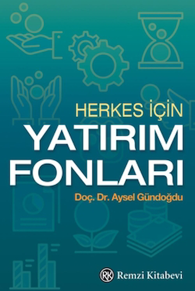 Herkes İçin Yatırım Fonları / Aysel Gündoğdu / Remzi Kitabevi / 9789751422057