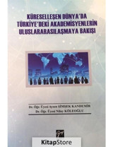 Küreselleşen Dünya'da Türkiye'deki Akademisyenlerin Uluslararasılaşmaya Bakışı - Aysen Şimşek Kandemir - Gazi Kitabevi