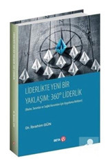 Liderlikte Yeni bir Yaklaşım: 360 Liderlik - İbrahim Gün - Beta Yayınları