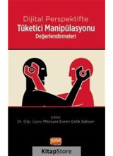 Dijital Perspektifte Tüketici Manipülasyonu Değerlendirmeleri- Nobel Bilimsel Eserler
