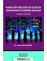 Kamu Büyüklüğü ve İşsizlik Arasındaki İlişkinin Analizi - Seda Bayrakdar - Astana Yayınları