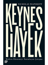 Keynes Hayek-Modern Ekonomiyi Tanımlayan Çatışma - Nicholas Wapshott - Koç Üniversitesi Yayınları