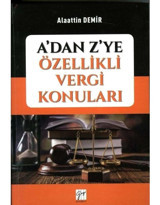 A'dan Z'ye Özellikli Vergi Konuları - Alaattin Demir - Gazi Kitabevi