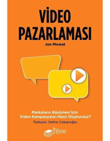 Video Pazarlaması - Markaların Büyümesi için Video Kampanyaları Nasıl Oluşturulur? - Jon Mowat - The Kitap
